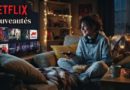 Netflix balance ces nouveautés cette semaine : préparez-vous à une scéance de binge watching !